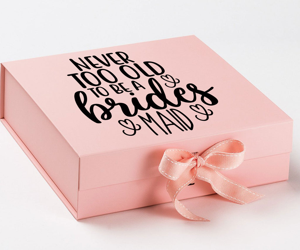 never too old to be a bridesmaid 5#--Bridesmaid Box