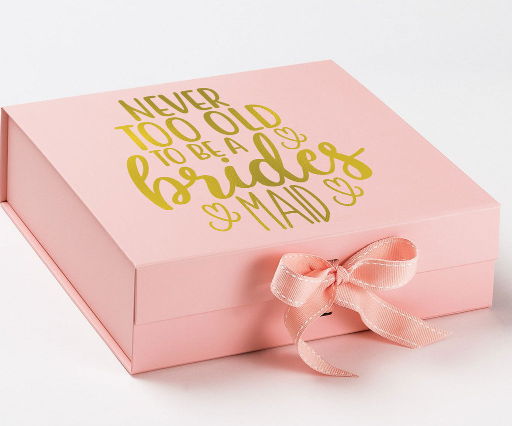 never too old to be a bridesmaid 5#--Bridesmaid Box