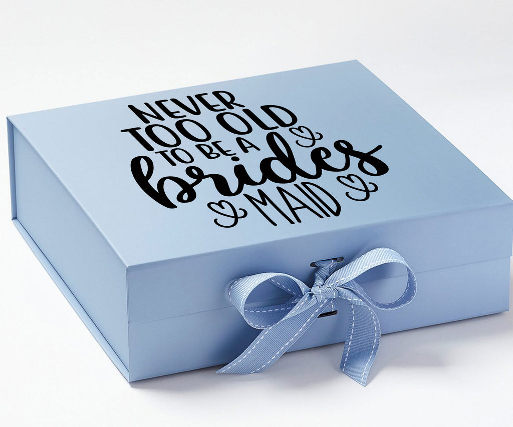 never too old to be a bridesmaid 5#--Bridesmaid Box